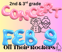 2nd & 3rd Grade Concert "Off their Rockers" Feb 9